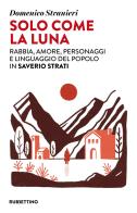 Solo come la luna. Rabbia, amore, personaggi e linguaggio del popolo in Saverio Strati di Domenico Stranieri edito da Rubbettino