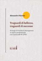 Traguardi di bellezza, traguardi di successo. Strategie di Vendita & Management in estetica professionale con il protocollo W-UPYB di Alessandro Palermo edito da Edizioni del Faro