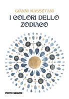 I colori dello zodiaco di Gianni Massetani edito da Porto Seguro