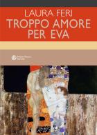 Troppo amore per Eva di Laura Feri edito da Mauro Pagliai Editore