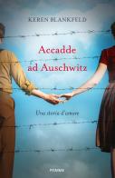 Accadde ad Auschwitz. Una storia d'amore di Keren Blankfeld edito da Piemme