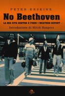 No Beethoven. La mia vita dentro e fuori i Weather Report di Peter Erskine edito da Arcana