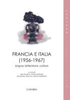 Francia e Italia (1956-1967). Lingua, letteratura, cultura edito da Carabba