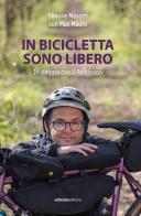 In bicicletta sono libero. In viaggio con il Parkinson di Simone Masotti, Max Mauro edito da Ediciclo