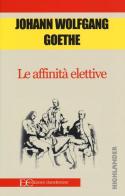 Le affinità elettive di Johann Wolfgang Goethe edito da Edizioni Clandestine