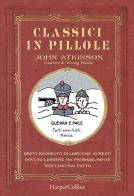 Classici in pillole. Brevi riassunti di libri che avresti dovuto leggere ma probabilmente non l'hai mai fatto di John Atkinson edito da HarperCollins Italia