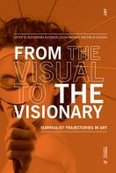 From the visual to the visionary. Surrealist trajectories in art edito da Mimesis International