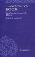 F. Nietzsche 1900-2000. Atti del Convegno internazionale di filosofia edito da Il Nuovo Melangolo