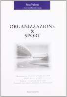 Organizzazione & sport di Pino Valenti, Giovanni B. Odone edito da Bononia University Press