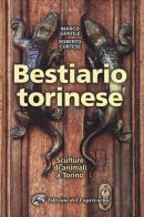 Bestiario torinese. Sculture di animali a Torino di Marco Gentile, Roberto Cortese edito da Edizioni del Capricorno
