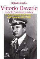 Vittorio Daverio (pilota dell'aviazione coloniale). L'Africa orientale nelle lettere e nelle immagini (1937-1939) di Roberto Azzalin edito da Greco e Greco