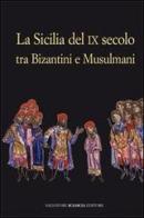 La Sicilia del IX secolo tra bizantini e musulmani edito da Sciascia