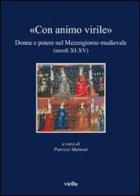 «Con animo virile». Donne e potere nel mezzogiorno medievale (sec. XI-XV) edito da Viella