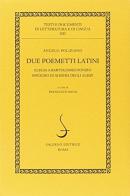 Due poemetti latini: Elegia a Bartolomeo Fonzio-Epicedio di Albiera degli Albizi di Angelo Poliziano edito da Salerno Editrice