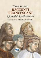 Racconti francescani. I fioretti di San Francesco di Nicola Vernieri edito da EdUP