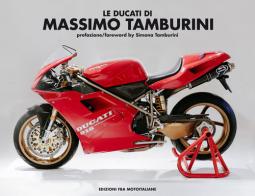 Le Ducati di Massimo Tamburini. Ediz. italiana e inglese edito da FBA