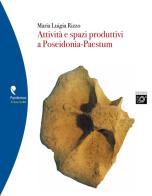 Attività e spazi produttivi a Poseidonia-Paestum di Maria Luigia Rizzo edito da Pandemos