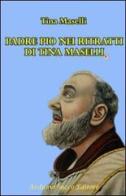 Padre Pio nei ritratti di Tina Maselli di Tina Maselli edito da Sacco
