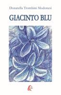 Giacinto blu di Donatella Trombini Modonesi edito da EBS Print