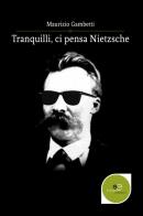 Tranquilli, ci pensa Nietzsche di Maurizio Gambetti edito da Europa Edizioni