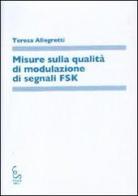 Misure sulla qualità di modulazione di segnali FSK di Teresa Allegretti edito da Edisud Salerno