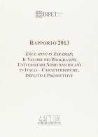 Rapporto 2013. Educating in paradise. Il valore dei programmi universitari nord americani in Italia, caratteristiche impatto e prospetti edito da Edisai
