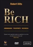 Be rich. Abbondanza-Prosperità-Ricchezza. DVD di Robert Dilts edito da Edizioni Dialogika