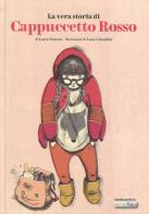 La vera storia di Cappuccetto Rosso. Ediz. illustrata di Laura Simeoni, Luna Colombini edito da Orecchio Acerbo