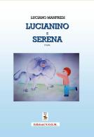 Lucianino e Serena di Luciano Manfredi edito da N.O.S.M.