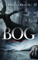 Bog. A thriller di Phil Gerraud edito da Autopubblicato