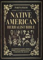 Native American herbalist Bible di Pakuna Mausi edito da Youcanprint