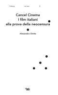 Cancel cinema. I film italiani alla prova della neocensura di Alessandro Chetta edito da Aras Edizioni