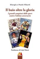 Il buio oltre la gloria. I grandi campioni dello sport contro l'ultimo avversario. Ediz. illustrata di Giorgio Viberti, Paolo Viberti edito da Hever