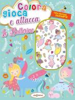 Colora gioca attacca le ballerine. Activity book con puffy stickers. Ediz. illustrata edito da Elisedizioni