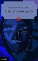 Maschere sotto la pelle di Vincenzo Badalamenti edito da Leucotea