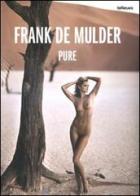 Frank De Mulder. Pure. Ediz. inglese, tedesca e francese edito da TeNeues
