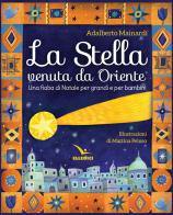 La stella venuta da Oriente. Una fiaba di Natale per grandi e per bambini di Adalberto Mainardi edito da Editrice Elledici