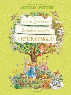 Le quattro stagioni di Peter Coniglio. Ediz. a colori di Beatrix Potter, Jim Helmore edito da Mondadori