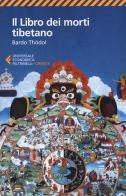 Il libro dei morti tibetano. Bardo Thödol edito da Feltrinelli