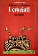 I crociati di Johannes Lehmann edito da Garzanti Libri