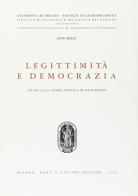 Legittimità e democrazia. Studio sulla teoria politica di Hans Kelsen di Lino Rizzi edito da Giuffrè