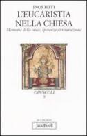 L' eucaristia nella Chiesa. Memoria della Croce, speranza di risurrezione di Inos Biffi edito da Jaca Book