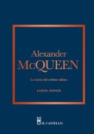 Alexander McQueen. La storia del celebre stilista di Karen Homer edito da Il Castello