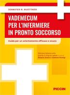 Vademecum per l'infermiere in pronto soccorso. Guida per un orientamento efficace e sicuro di Jennifer Buettner edito da Piccin-Nuova Libraria