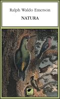 Natura. Ediz. integrale di Ralph Waldo Emerson edito da Ortica Editrice