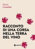 Racconto di una corsa nella terra del vino di Flavio Castaldo edito da Martin Eden