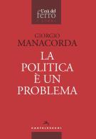 La politica è un problema di Giorgio Manacorda edito da Castelvecchi