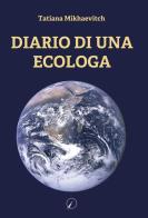 Diario di una ecologa di Tatiana Mikhaevitch edito da Altromondo Editore di qu.bi Me