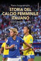 Storia del calcio femminile italiano di Pietro Scognamiglio edito da DIARKOS
