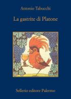 La gastrite di Platone di Antonio Tabucchi edito da Sellerio Editore Palermo